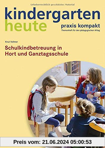 Schulkindbetreuung in Hort und Ganztagsschule (kindergarten heute. praxis kompakt)